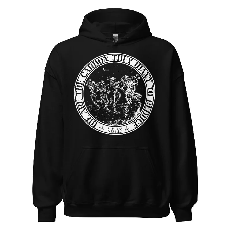 We Are the Carbon They Want to Reduce Unisex Hoodie